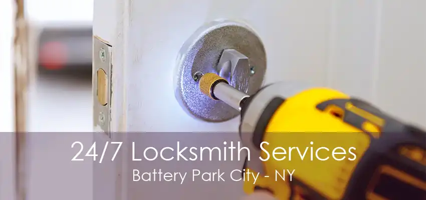 24/7 Locksmith Services Battery Park City - NY