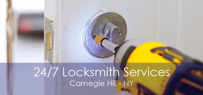 24/7 Locksmith Services Carnegie Hill - NY