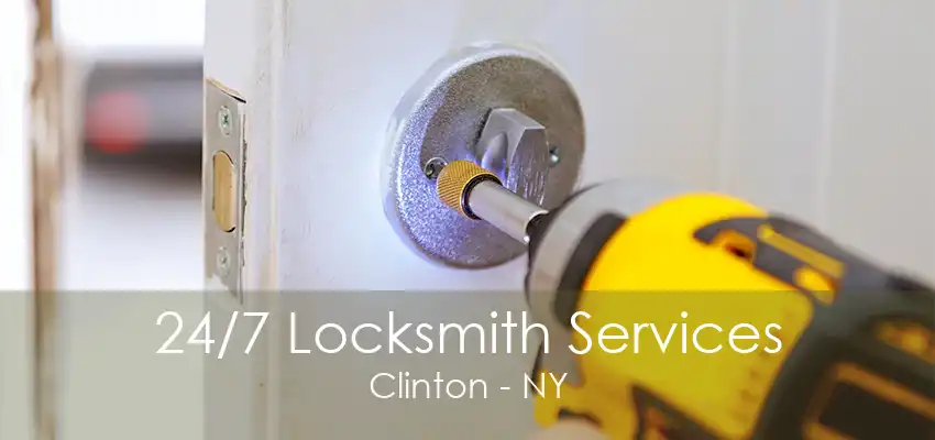 24/7 Locksmith Services Clinton - NY