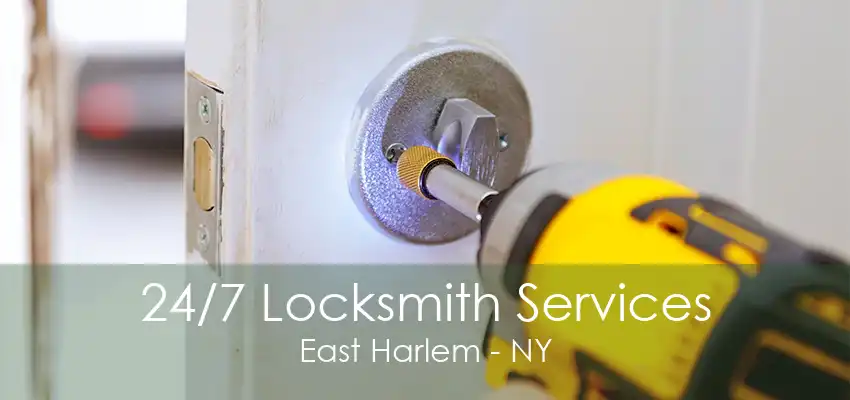 24/7 Locksmith Services East Harlem - NY