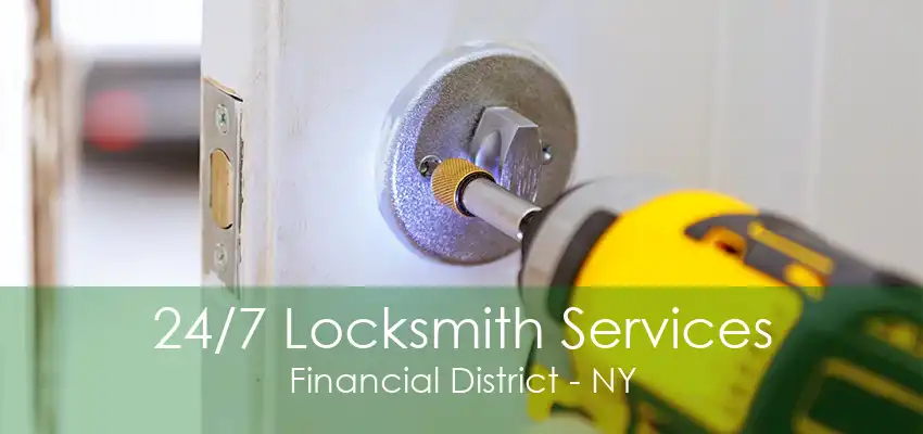 24/7 Locksmith Services Financial District - NY