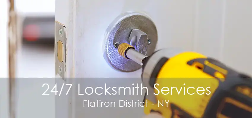 24/7 Locksmith Services Flatiron District - NY