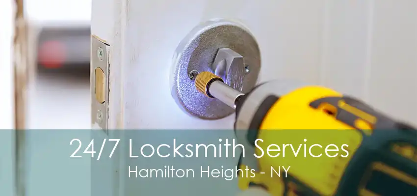 24/7 Locksmith Services Hamilton Heights - NY