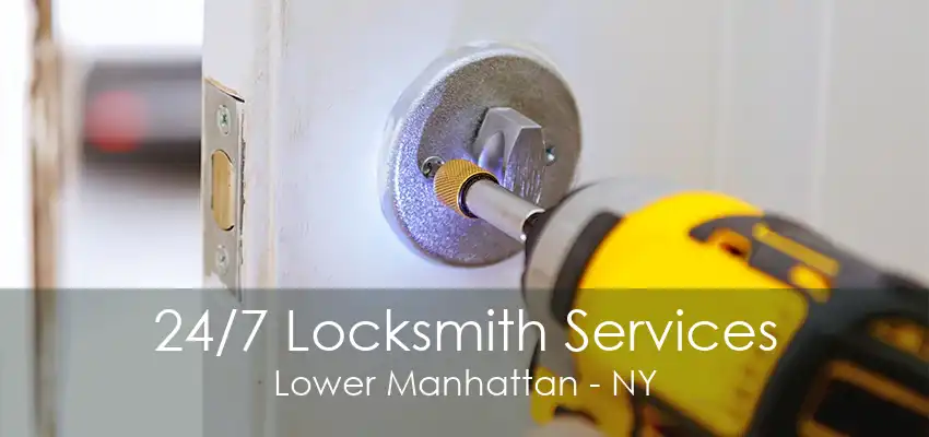 24/7 Locksmith Services Lower Manhattan - NY