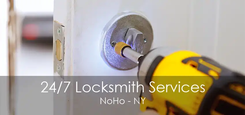 24/7 Locksmith Services NoHo - NY