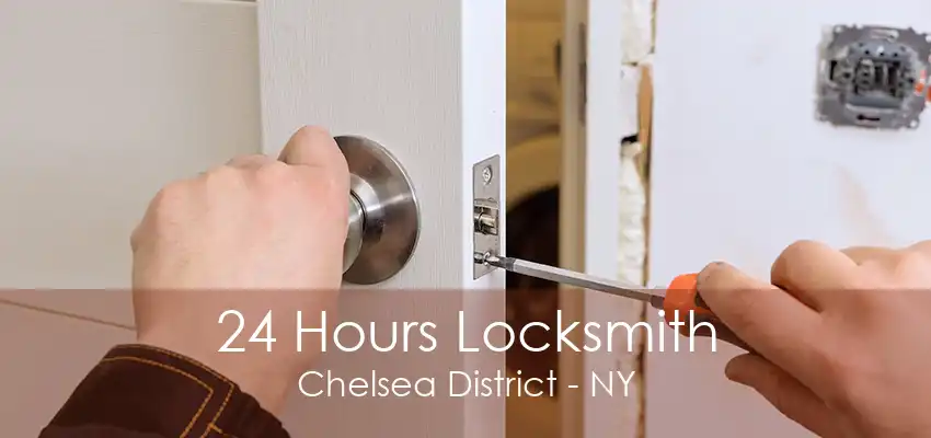 24 Hours Locksmith Chelsea District - NY