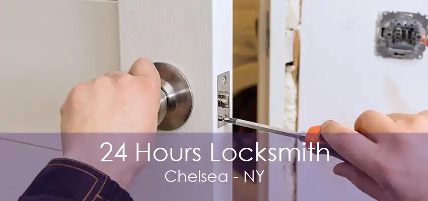 24 Hours Locksmith Chelsea - NY