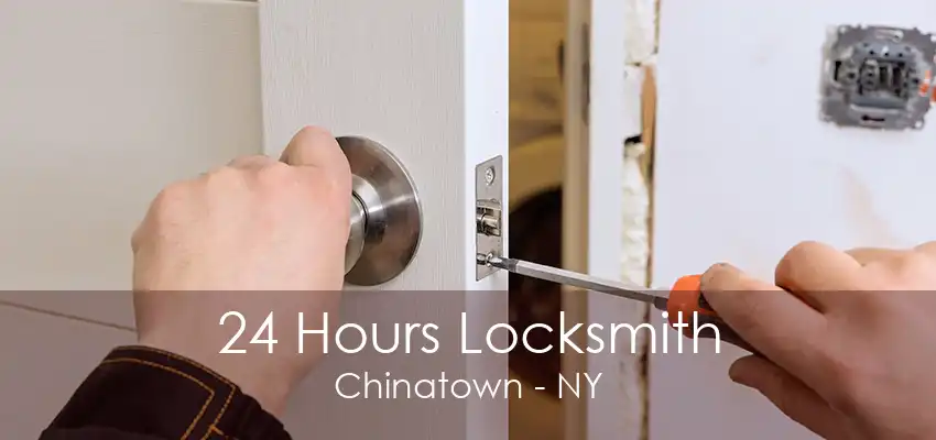 24 Hours Locksmith Chinatown - NY