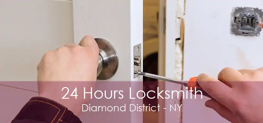 24 Hours Locksmith Diamond District - NY