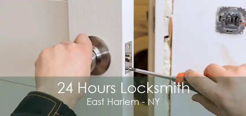 24 Hours Locksmith East Harlem - NY