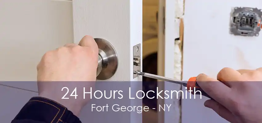 24 Hours Locksmith Fort George - NY