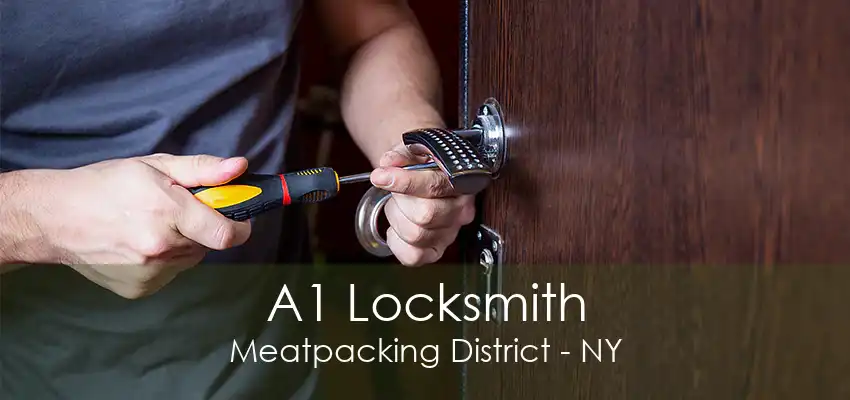 A1 Locksmith Meatpacking District - NY