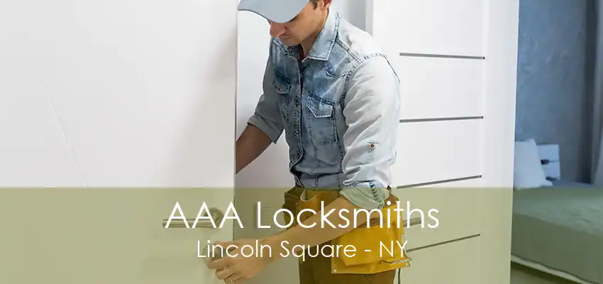 AAA Locksmiths Lincoln Square - NY