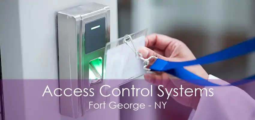 Access Control Systems Fort George - NY