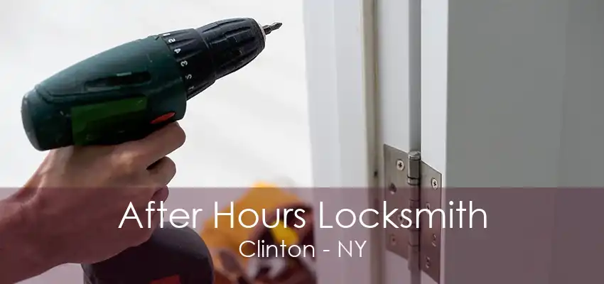 After Hours Locksmith Clinton - NY