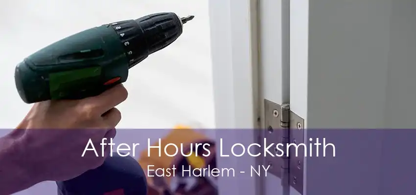 After Hours Locksmith East Harlem - NY