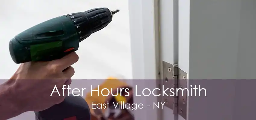 After Hours Locksmith East Village - NY