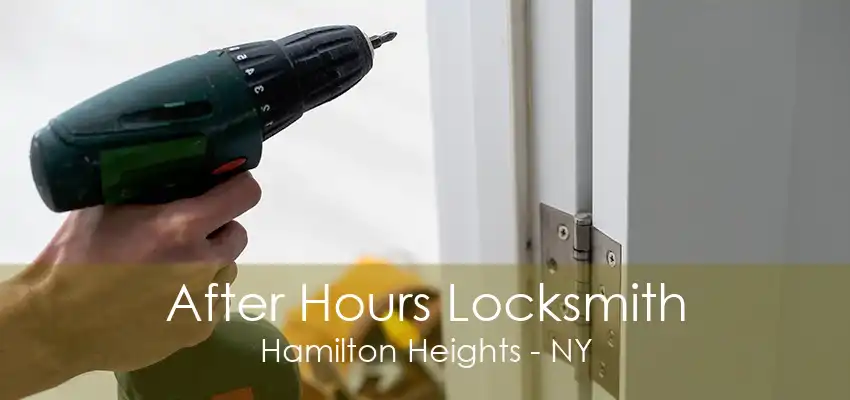 After Hours Locksmith Hamilton Heights - NY