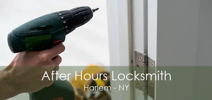 After Hours Locksmith Harlem - NY