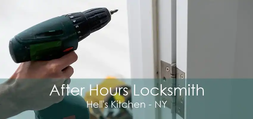 After Hours Locksmith Hell's Kitchen - NY