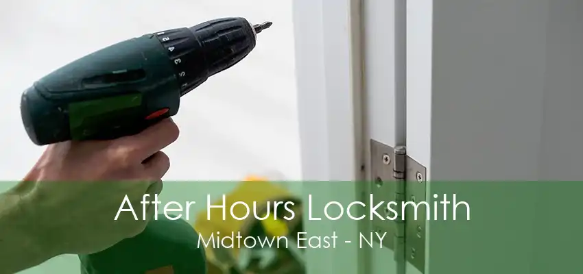 After Hours Locksmith Midtown East - NY