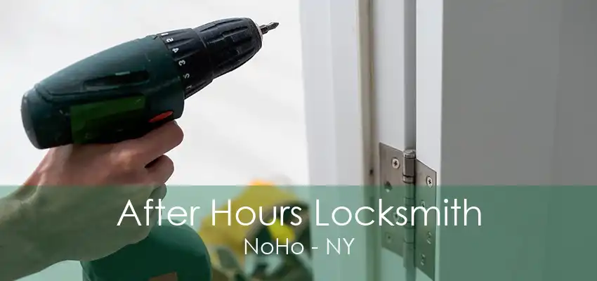 After Hours Locksmith NoHo - NY