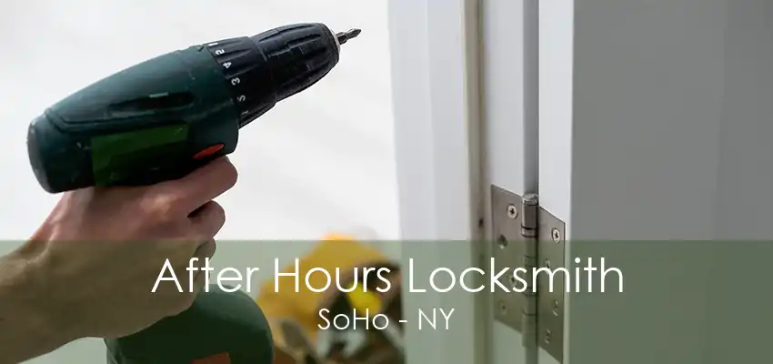 After Hours Locksmith SoHo - NY