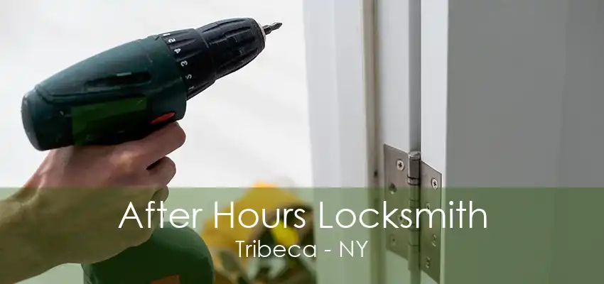 After Hours Locksmith Tribeca - NY