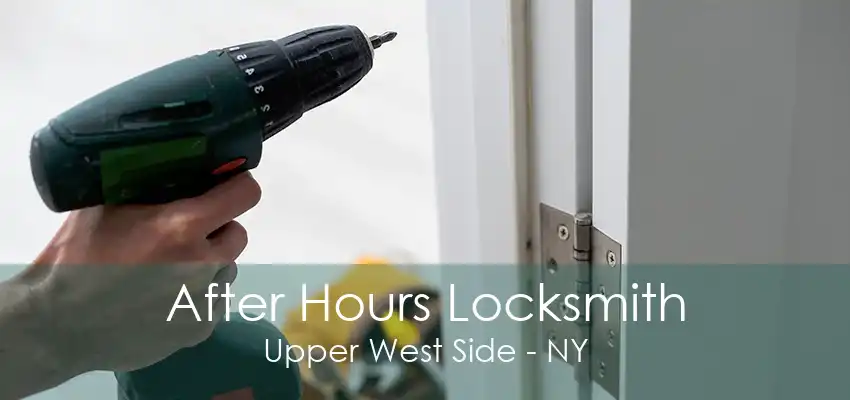 After Hours Locksmith Upper West Side - NY