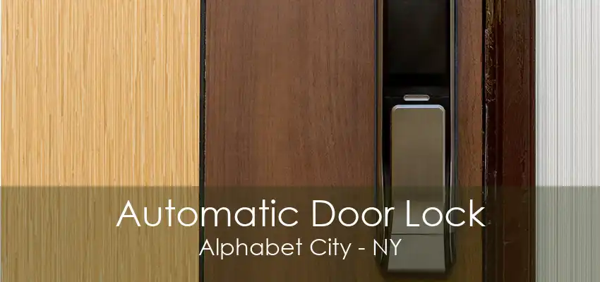 Automatic Door Lock Alphabet City - NY