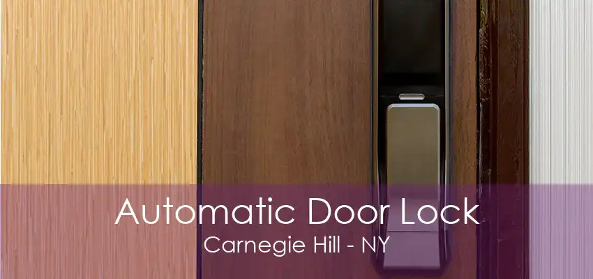 Automatic Door Lock Carnegie Hill - NY