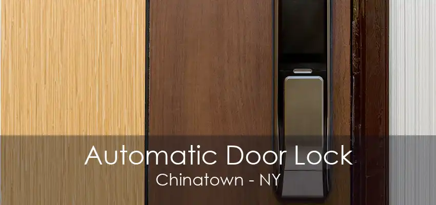 Automatic Door Lock Chinatown - NY