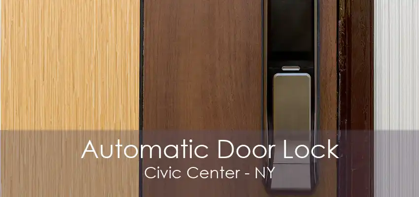 Automatic Door Lock Civic Center - NY