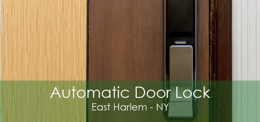 Automatic Door Lock East Harlem - NY