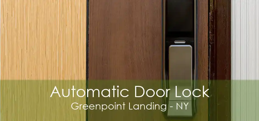 Automatic Door Lock Greenpoint Landing - NY