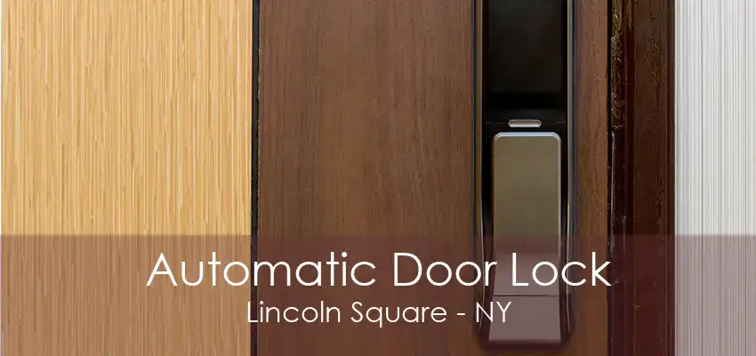 Automatic Door Lock Lincoln Square - NY