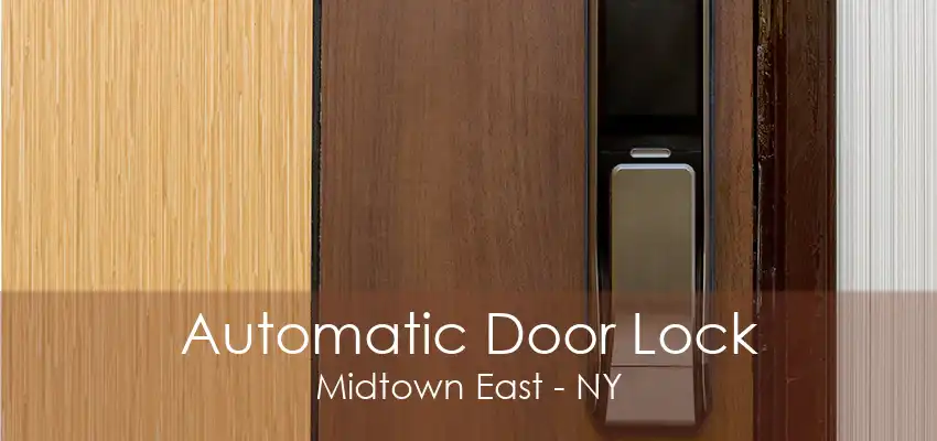 Automatic Door Lock Midtown East - NY