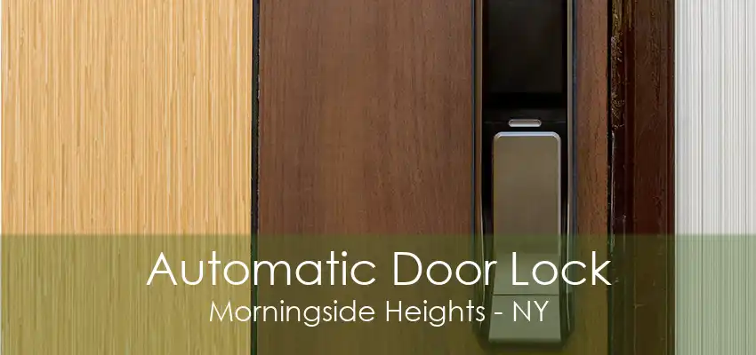 Automatic Door Lock Morningside Heights - NY