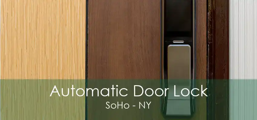 Automatic Door Lock SoHo - NY