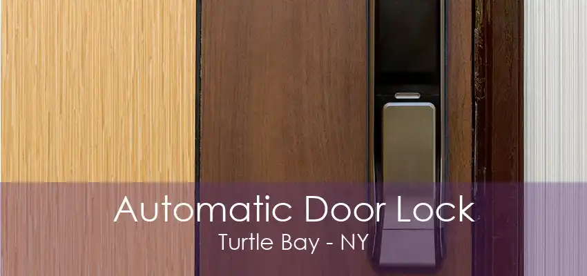 Automatic Door Lock Turtle Bay - NY