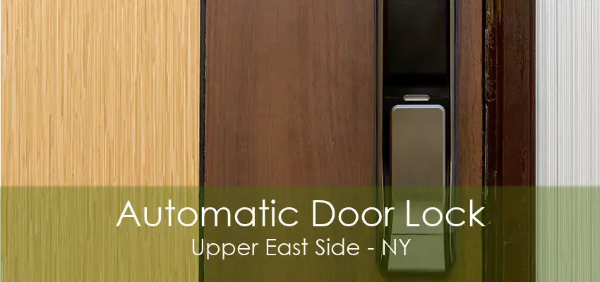 Automatic Door Lock Upper East Side - NY