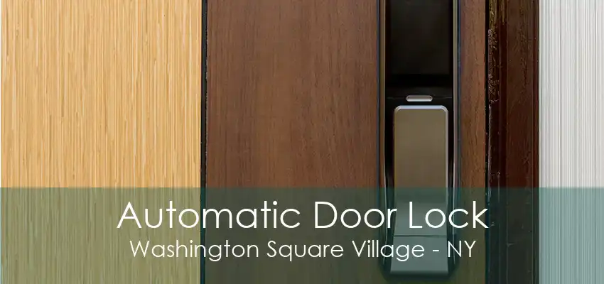 Automatic Door Lock Washington Square Village - NY