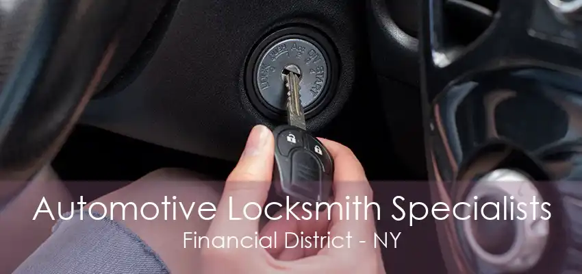 Automotive Locksmith Specialists Financial District - NY