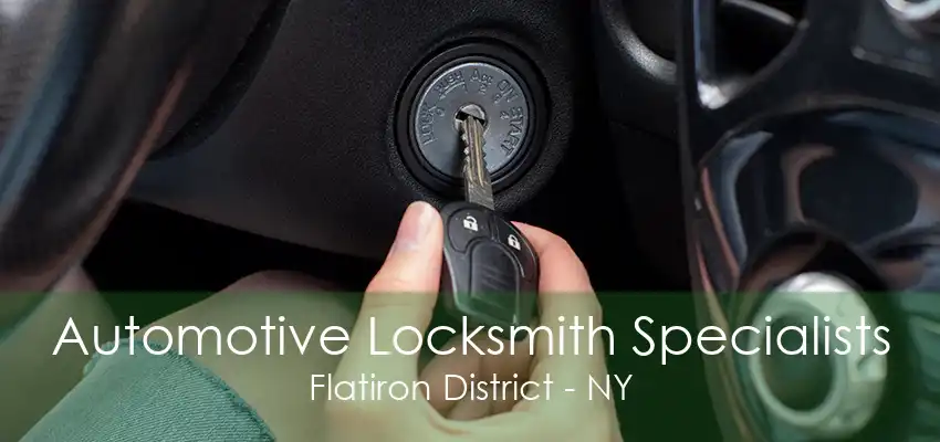 Automotive Locksmith Specialists Flatiron District - NY