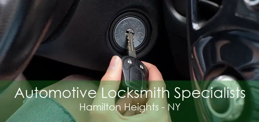 Automotive Locksmith Specialists Hamilton Heights - NY