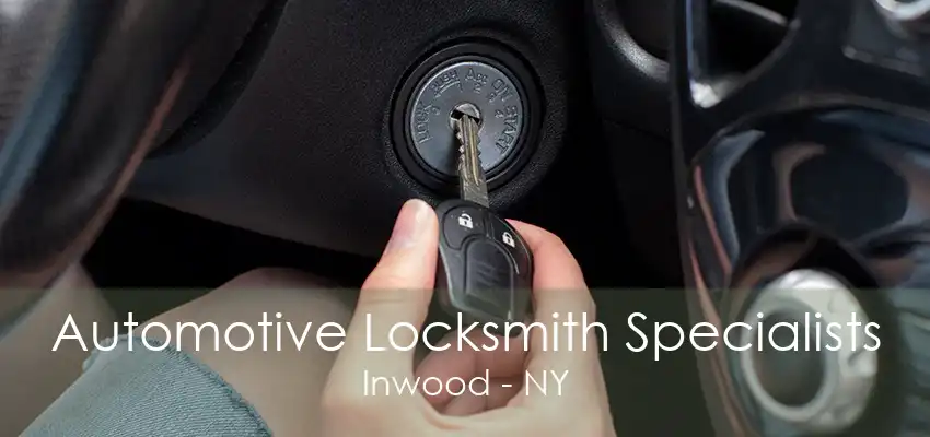 Automotive Locksmith Specialists Inwood - NY