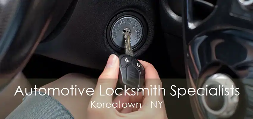 Automotive Locksmith Specialists Koreatown - NY