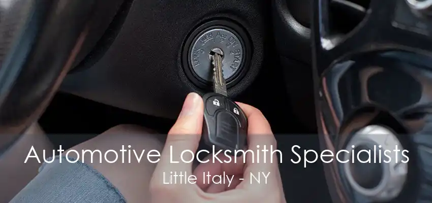 Automotive Locksmith Specialists Little Italy - NY