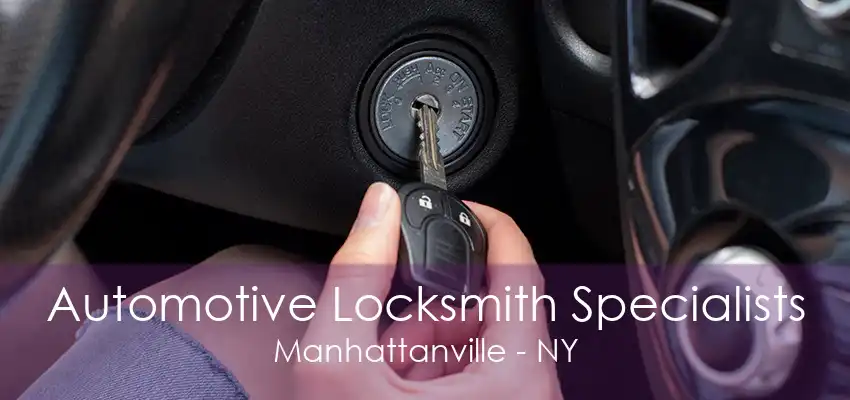 Automotive Locksmith Specialists Manhattanville - NY