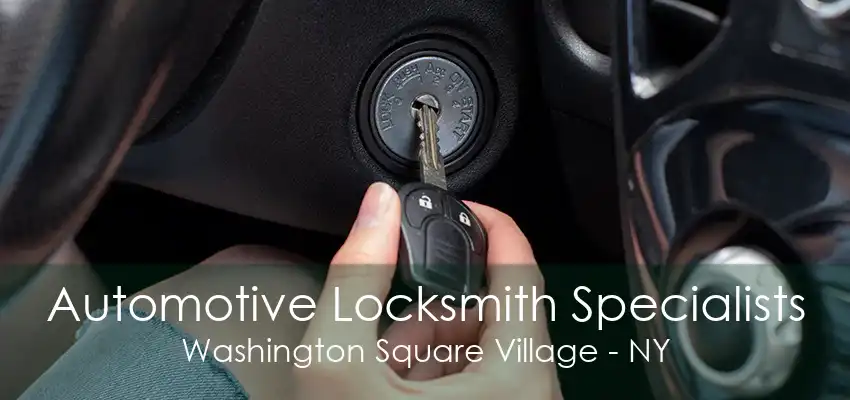 Automotive Locksmith Specialists Washington Square Village - NY